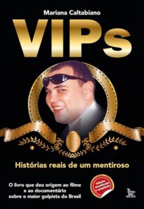 Livro VIPs - Histórias Reais de um Mentiroso - Capa do Livro - As aventuras e golpes de Marcelo Nascimento da Rocha em "VIPs - Histórias Reais de um Mentiroso". Uma leitura imperdível Marcelo VIP o maior vigarista do Brasil!